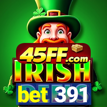 bet 391